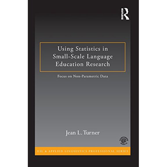 Pre-Owned Using Statistics in Small-Scale Language Education Research: Focus on Non-Parametric Data (Paperback) by Jean L Turner