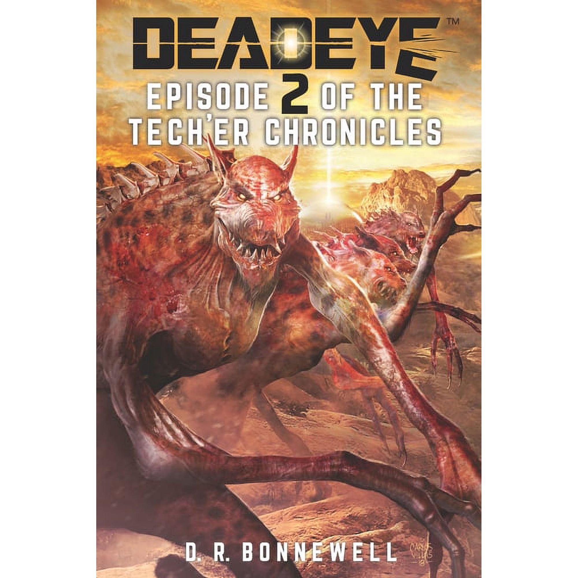 Deadeye: The Tech er Chronicles Episodes: Deadeye Tech er Chronicles: Episode Two (Paperback)