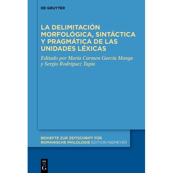 Beihefte Zur Zeitschrift Für Romanische La Delimitación Morfológica, Sintáctica Y Pragmática de Las Unidades Léxicas, Book 504, (Hardcover)