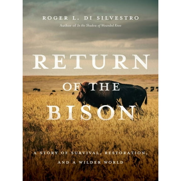 Return of the Bison: A Story of Survival, Restoration, and a Wilder World, (Paperback)