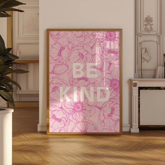Be Kind Print, Inspirational Print, Pink Floral Wall Art, Typography Poster, Poster Only