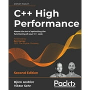 C++ High Performance, Second Edition: Master the art of optimizing the functioning of your C++ code (Paperback)