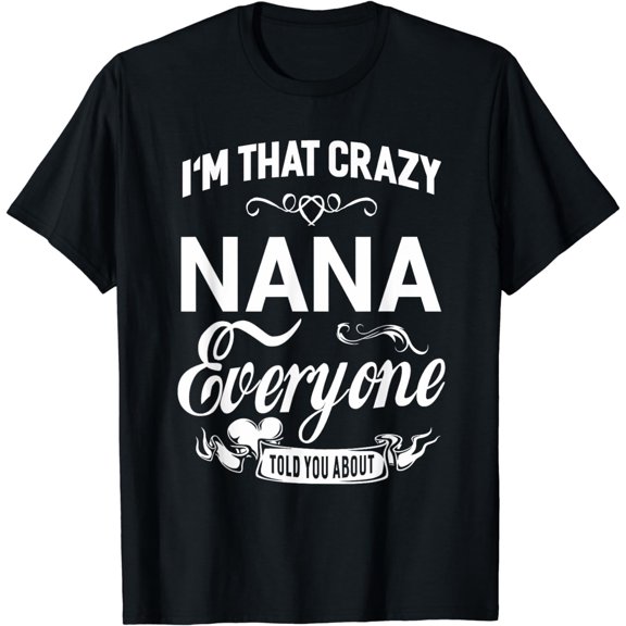 I'm That Crazy Nana Grandma Gift Women T-shirt