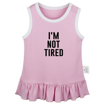 

I m Not Tired Funny Dresses For Baby Newborn Babies Skirts Infant Princess Dress 0-24M Kids Graphic Clothes (Pink Sleeveless Dresses 12-18 Months)