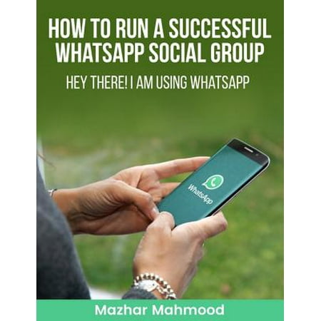 HOW to Run a Successful WhatsApp Social GROUP: HEY There I am Using WHATSAPP -