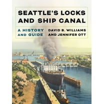 Seattle's Locks and Ship Canal: A History and Guide, (Paperback)