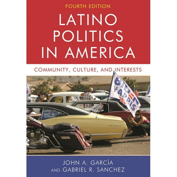 Latino Politics in America: Community, Culture, and Interests, (Paperback)
