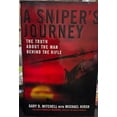 thumbnail image 1 of Pre-Owned A Sniper's Journey: The Truth about the Man Behind the Rifle (Hardcover) by Gary D Mitchell, Michael Hirsh, Douglas Valentine, 1 of 1