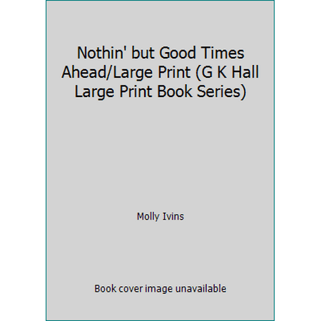 Nothin' but Good Times Ahead/Large Print (G K Hall Large Print Book Series), Used [Hardcover]