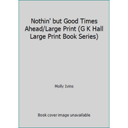 Nothin' but Good Times Ahead/Large Print (G K Hall Large Print Book Series), Used [Hardcover]