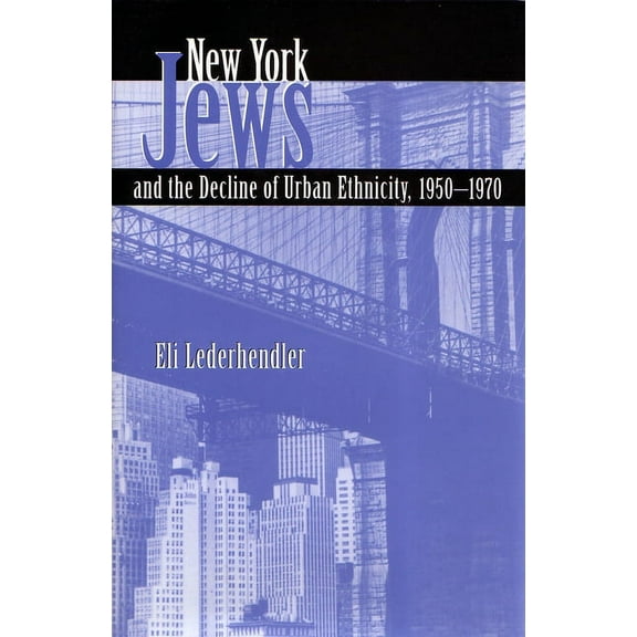 Modern Jewish History: New York Jews and the Decline of Urban Ethnicity: 1950-1970 (Hardcover)