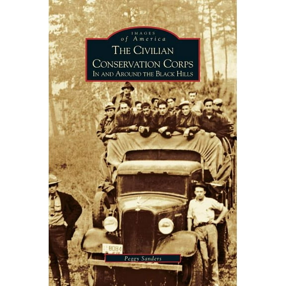 Civilian Conservation Corps: In and Around the Black Hills (Hardcover)