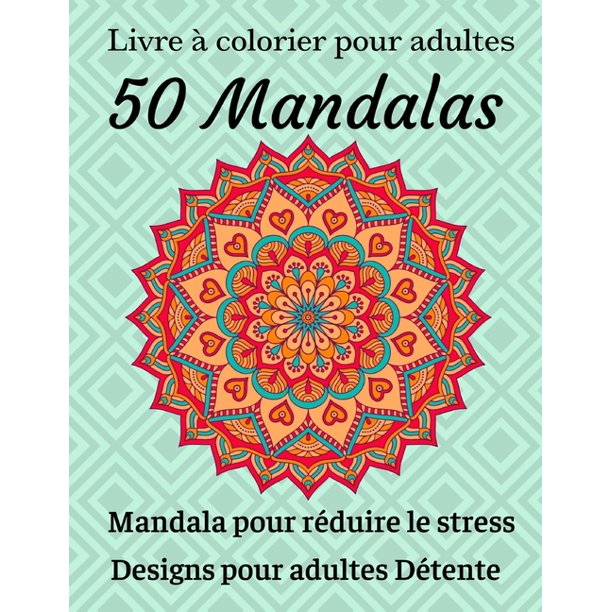 Livre A Colorier Pour Adulte 50 Mandalas Mandala Pour Reduire Le Stress Designs Pour Adultes Detente Livre De Coloriage Pour Adultes Avec De Beaux Mandalas Concus Pour Apaiser L Ame Paperback Walmart Com