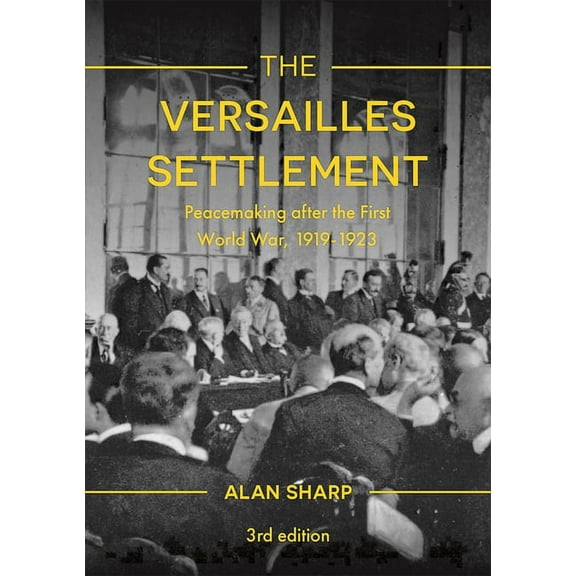 Making of the Twentieth Century The Versailles Settlement: Peacemaking After the First World War, 1919-1923, Book 24, (Hardcover)