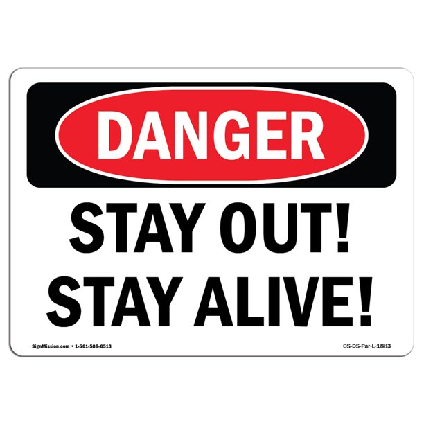 Osha Danger Sign Stay Out Stay Alive Choose From Aluminum Rigid Plastic Or Vinyl Label Decal Protect Your Business Construction Site Warehouse Shop Area Made In The Usa Walmart Com
