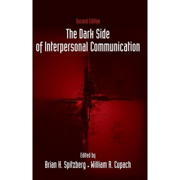 The Dark Side of Interpersonal Communication, (Paperback)