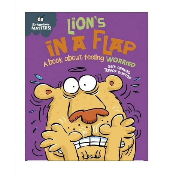 Behaviour Matters: Lion's in a Flap - a Book About Feeling Worried