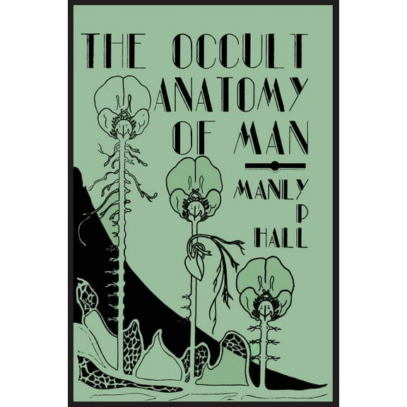 The Occult Anatomy of Man; To Which Is Added a Treatise on Occult Masonry, (Paperback)