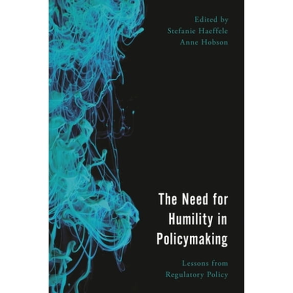 Pre-Owned The Need for Humility in Policymaking: Lessons from Regulatory Policy (Paperback) 178661135X 9781786611352