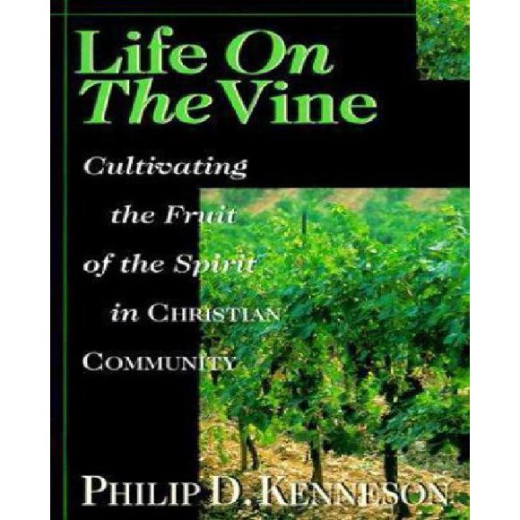 Life on the Vine: Cultivating the Fruit of the Spirit in Christian Community