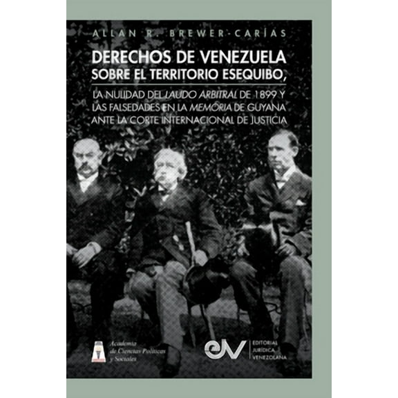 Derechos de Venezuela Sobre El Territorio Esequibo, La Nulidad del Laudo Arbitral de 1899 Y Las (Paperback) by Allan R Brewer-Carías