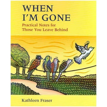 When I'm Gone: Practical Notes for Those You Leave Behind