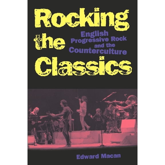 Rocking the Classics: English Progressive Rock and the Counterculture, (Paperback)