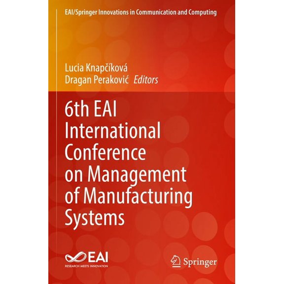 Eai/Springer Innovations in Communicatio 6th Eai International Conference on Management of Manufacturing Systems, (Paperback)