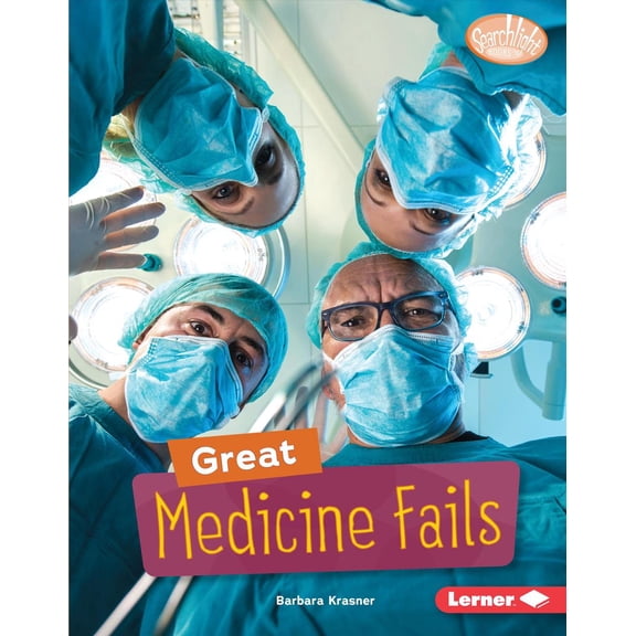 Searchlight Books (Tm) -- Celebrating Failure: Great Medicine Fails (Paperback)