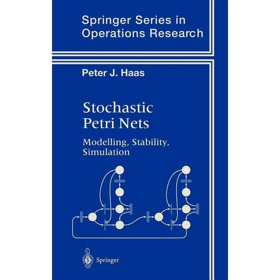 Springer Operations Research and Financi Stochastic Petri Nets: Modelling, Stability, Simulation, (Hardcover)