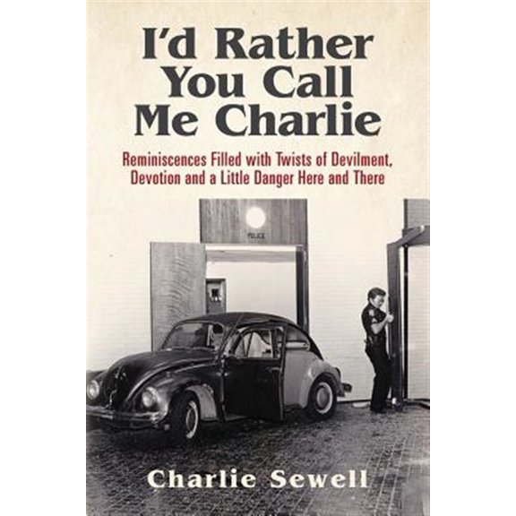 Pre-Owned I'd rather you call me Charlie: Reminiscences filled with twists of devilment, devotion and a little danger here and there Paperback