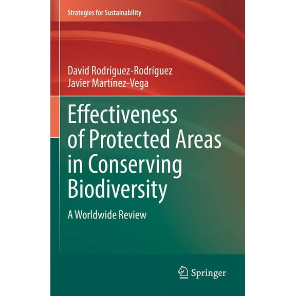 Strategies for Sustainability Effectiveness of Protected Areas in Conserving Biodiversity: A Worldwide Review, (Hardcover)