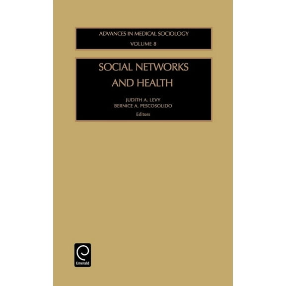 Advances in Medical Sociology Social Networks and Health, Book 8, (Hardcover)