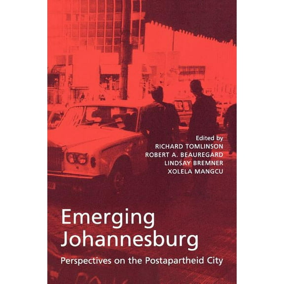 Emerging Johannesburg: Perspectives on the Postapartheid City, (Paperback)