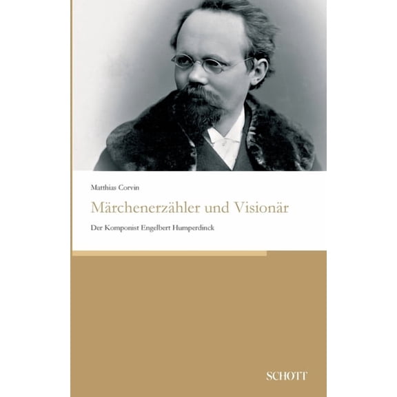 Märchenerzähler und Visionär : Der Komponist Engelbert Humperdinck (Paperback)