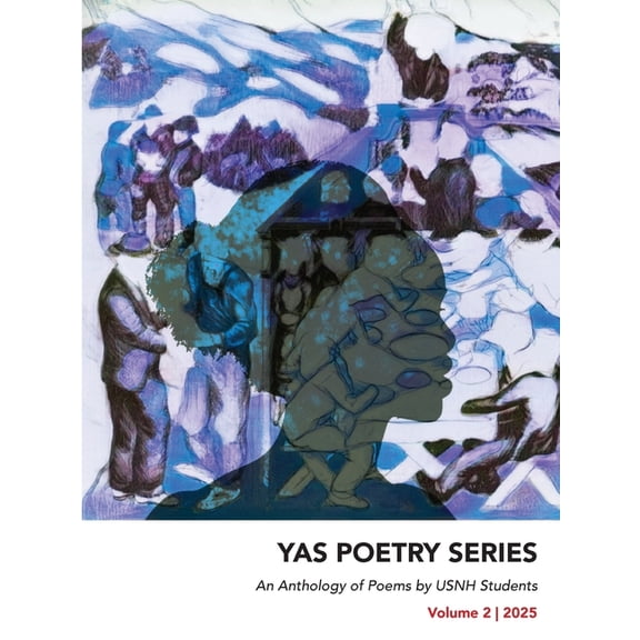 Yas Poetry An Anthology of Poems by USNH Students: Volume 2, Book 2, (Paperback)