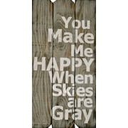 18 in. x 36 in. "You make me Happy when Skies are Gray" by Rough Cut Decor Wood Wall Art