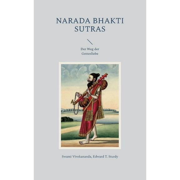 Narada Bhakti Sutras: Der Weg der Gottesliebe, (Paperback)