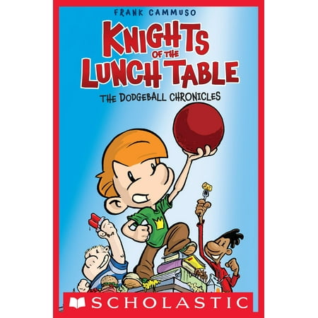 Knights of the Lunch Table #1: The Dodgeball Chronicles -