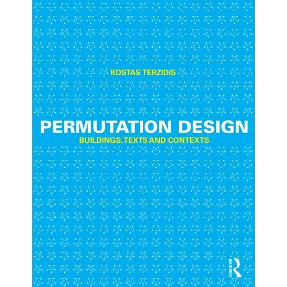 Permutation Design: Buildings, Texts, and Contexts, (Hardcover)