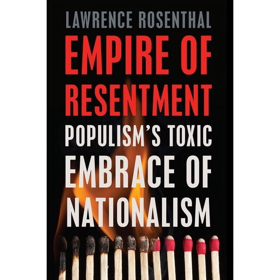 Empire of Resentment: Populism's Toxic Embrace of Nationalism, (Hardcover)
