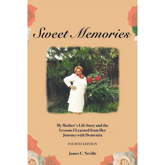 Sweet Memories: My Mother's Life Story and the Lessons I Learned from Her Journey with Dementia, (Paperback)