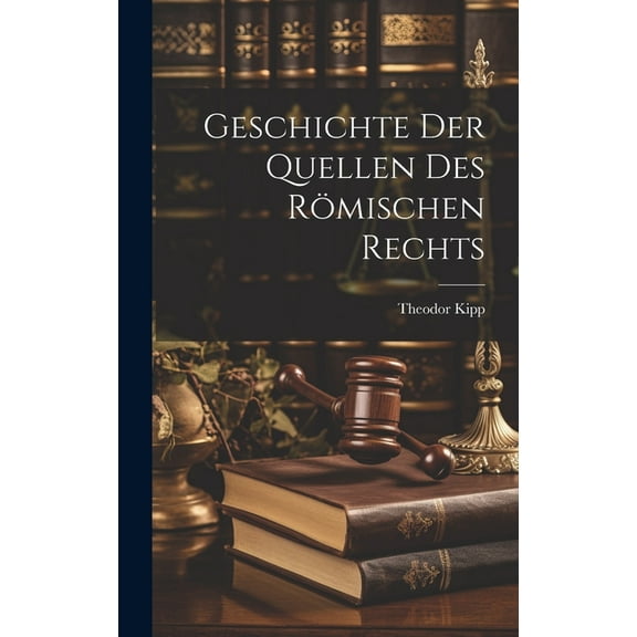 Geschichte der Quellen des Römischen Rechts (Hardcover)