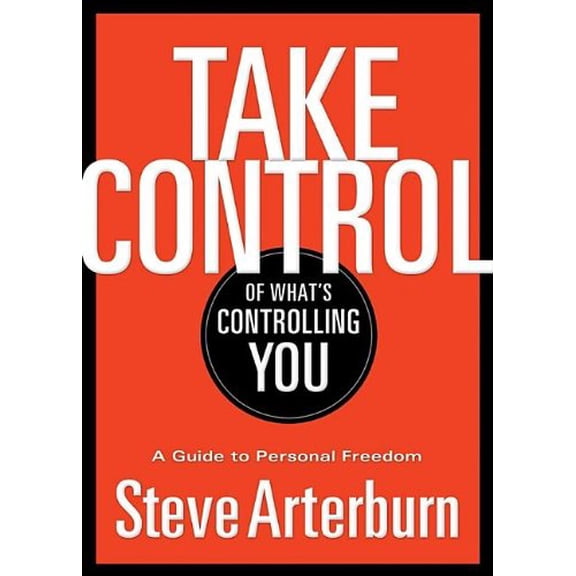 Pre-Owned Take Control of What's Controlling You: A Guide to Personal Freedom (Hardcover) 1591454786 9781591454786