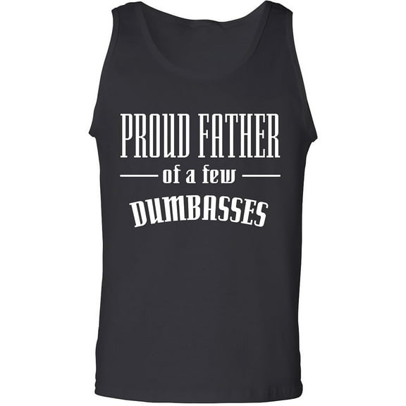 Proud Father Of A Few Dumbasses Adult Tank Top