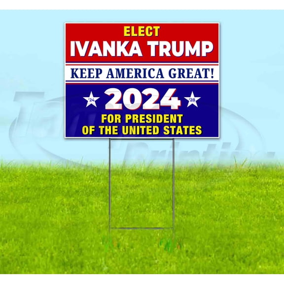 Elect Ivanka Keep America Great 2024 (18" x 24") Yard Sign, Includes Metal Step Stake