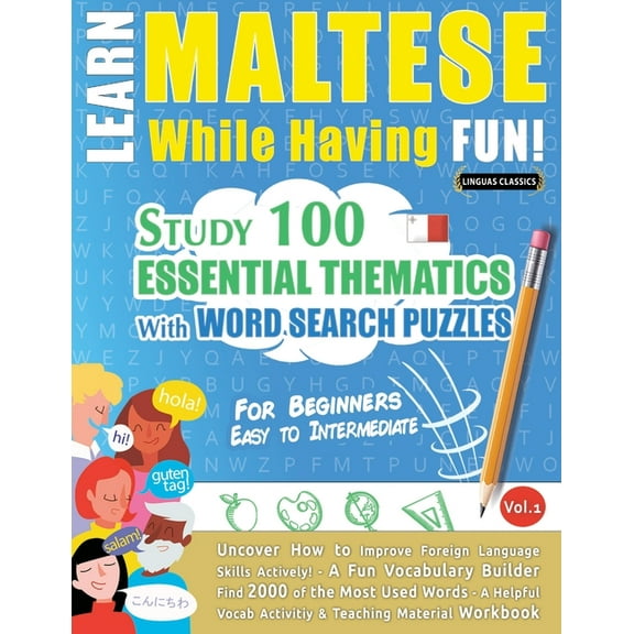 Learn Maltese While Having Fun! - For Beginners: Easy to Intermediate - Study 100 Essential Thematics with Word Search P, (Paperback)