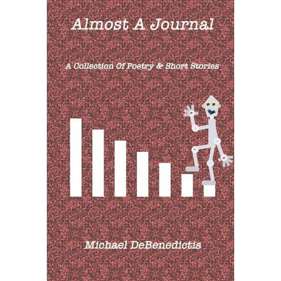 Almost A Journal: A Collection Of Poetry And Short Stories, (Paperback)