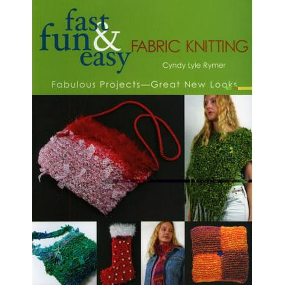 Pre-Owned Fast, Fun & Easy Fabric Knitting: Fabulous Projects-Great New Looks (Paperback) 1571203036 9781571203038
