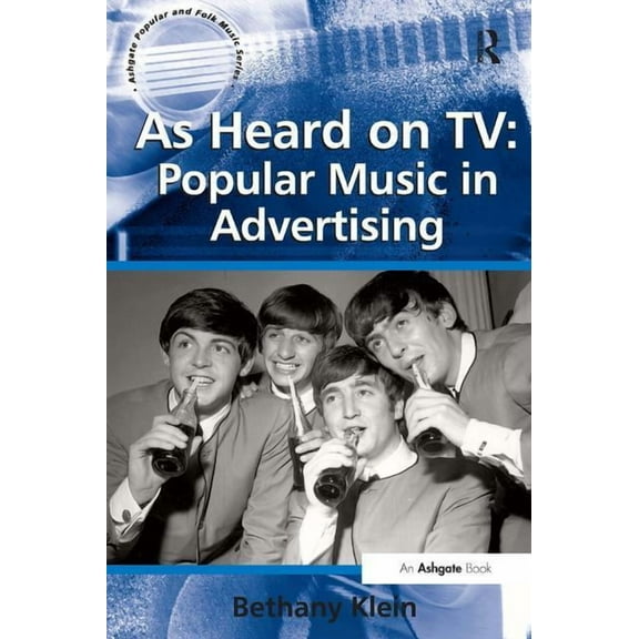 Ashgate Popular and Folk Music As Heard on TV: Popular Music in Advertising, (Paperback)